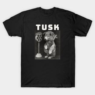 Tusk / Music Dog Style T-Shirt